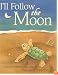 I'll Follow the Moon (Mom's Choice Award Honoree and Chocolate Lily Award Winner)
