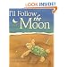 I'll Follow the Moon (Mom's Choice Award Honoree and Chocolate Lily Award Winner)