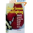 Savage Science Of Streetfighting: Applying The Lessons Of Championship Boxing To Serious... by Ned Beaumont
