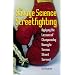 The Savage Science of Streetfighting: Applying the Lessons of Championship Boxing to Serious Street Survival