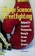 Savage Science Of Streetfighting: Applying The Lessons Of Championship Boxing To Serious Street Survival