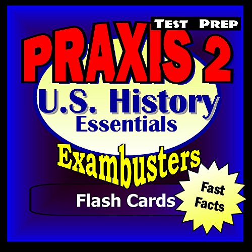 PRAXIS II History/Social Studies Test Prep Review--Exambusters US History Flash Cards: PRAXIS II Exam Study Guide (Exambusters PRAXIS 2 Book 8)