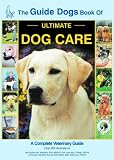 The Guide Dogs Book of Ultimate Dog Care