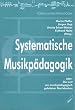Systematische Musikp�dagogik oder: Die Lust am musikp�dagogisch geleiteten Nachdenken. Eine Festgabe f�r Hermann J. Kaiser zum 60. Geburtstag