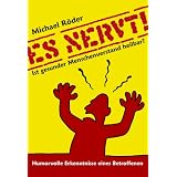 ES NERVT ! Ist gesunder Menschenverstand heilbar?von "Michael R�der"