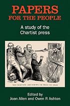 Papers for the People: A Study of the Chartist Press (Chartist Studies Series)