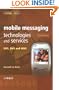 Mobile Messaging Technologies and Services: SMS, EMS and MMS