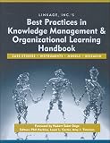 Best Practices in Knowledge Management and Organization Learning Handbook