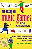 101 Music Games for Children: Fun and Learning with Rhythm and Song (SmartFun Activity Books)