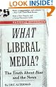 What Liberal Media?: The Truth About Bias and the News
