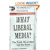 What Liberal Media?: The Truth about Bias and the News