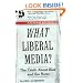 What Liberal Media?: The Truth about Bias and the News