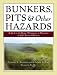 Bunkers, Pits and Other Hazards: A Guide to the Design, Maintenance and Preservation of Golf's Essential Elements