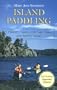 Island Paddling: A Paddler's Guide to the Gulf Islands and Barkley Sound
