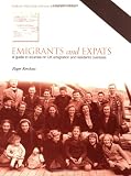 Emigrants and Expats: A Guide to Sources on UK Emigration and Residents Overseas (Public Record Office Readers Guide)