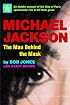 Michael Jackson: The Man behind the Mask
