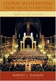 Choral Masterworks from Bach to Britten: Reflections of a Conductor