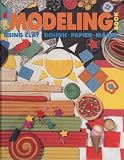 The Modeling Book:  Using Clay, Dough, Papier-Mache'