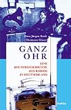 Ganz Ohr. Eine Kulturgeschichte des Radios in Deutschland
