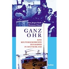 Ganz Ohr. Eine Kulturgeschichte des Radios in Deutschland