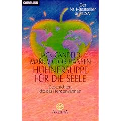 Hühnersuppe für die Seele: Geschichten, die das Herz erwärmen (Goldmanns Taschenbücher)