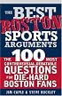 The Best Boston Sports Arguments: The 100 Most Controversial, Debatable Questions for Die-Hard Boston Fans