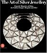 The Art of Silver Jewellery: From the Minorities of China, The Golden Triangle, Mongolia and Tibet