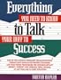 Everything You Need to Know to Talk Your Way to Success (Prentice-Hall Career & Personal Development)