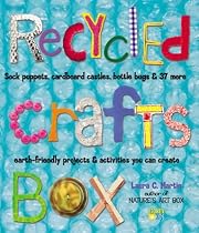 The Art of Recycling: Sock Puppets, Cardboard Castles, Bottle Bugs and 37 More Earth-friendly Projects and Activities You Can Create