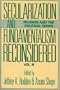 Secularization and Fundamentalism Reconsidered (Vol. III, Religion and the Political Order)