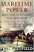 Maritime Power and the Struggle for Freedom : Naval Campaigns that Shaped the Modern World, 1788-1851