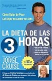La Dieta de 3 Horas : Como Bajar de Peso Sin Dejar de Comer de Todo