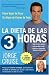 La Dieta de 3 Horas : Como Bajar de Peso Sin Dejar de Comer de Todo