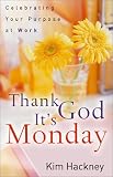 Thank God It's Monday: Celebrating Your Purpose at Work