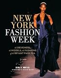 New York Fashion Week: The Designers, the Models, the Fashions of the Bryant Park Era