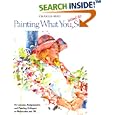 Painting What You Want to See (Practical Art Books)