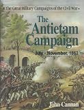 Antietam Campaign: July-November, 1862 (Great Military Campaigns of the Civil War)