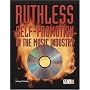 Ruthless Self-Promotion in the Music Industry by Jeffrey P. Fisher