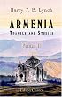 Armenia, Travels and Studies: Volume 2. The Turkish Provinces
