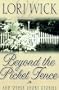 Beyond the Picket Fence: And Other Short Stories