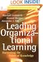 Leading Organizational Learning: Harnessing the Power of Knowledge