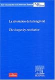 La r�volution de la long�vit� : The longevity revolution