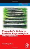 Therapists Guide to Positive Psychological Interventions (Practical Resources for the Mental Health Professional)