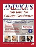 America's Top Jobs for College Graduates: Detailed Information on 112 Major Jobs Requiring Four-Year and Higher Degrees (3rd ed)