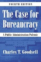The Case For Bureaucracy: A Public Administration Polemic, 4th Edition