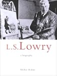 L.S. Lowry: A Biography