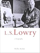 L.S.Lowry: A Biography