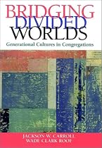 Bridging Divided Worlds: Generational Cultures in Congregations