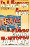In a Narrow Grave : Essays on Texas