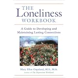 The Loneliness Workbook: A Guide to Developing and Maintaining Lasting Connections